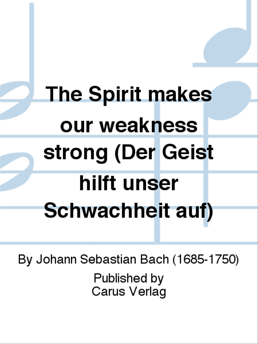 The Spirit makes our weakness strong (Der Geist hilft unser Schwachheit auf)