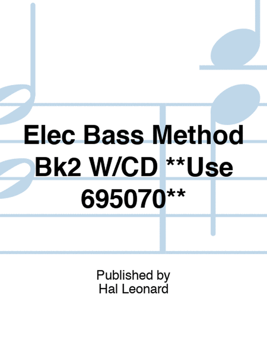 Elec Bass Method Bk2 W/CD **Use 695070**