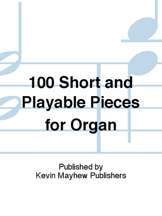 Book cover for 100 Short and Playable Pieces for Organ