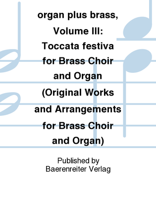 Book cover for organ plus brass, Volume III: Toccata festiva for Brass Choir and Organ