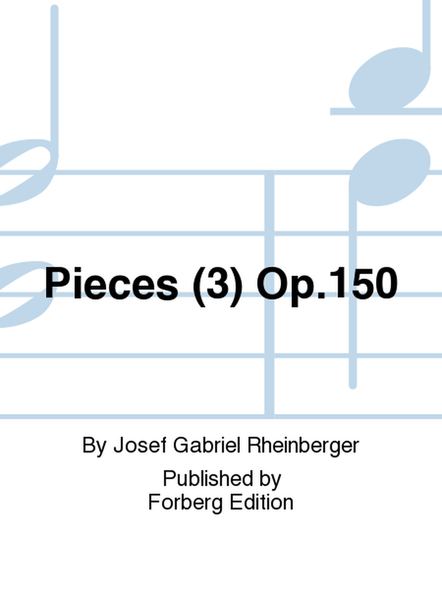 Pieces (3) Op. 150