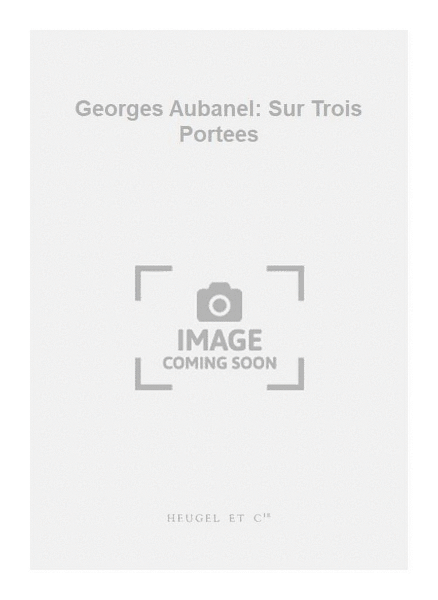 Georges Aubanel: Sur Trois Portees