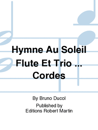 HYMNE AU SOLEIL Flute et trio ... cordes