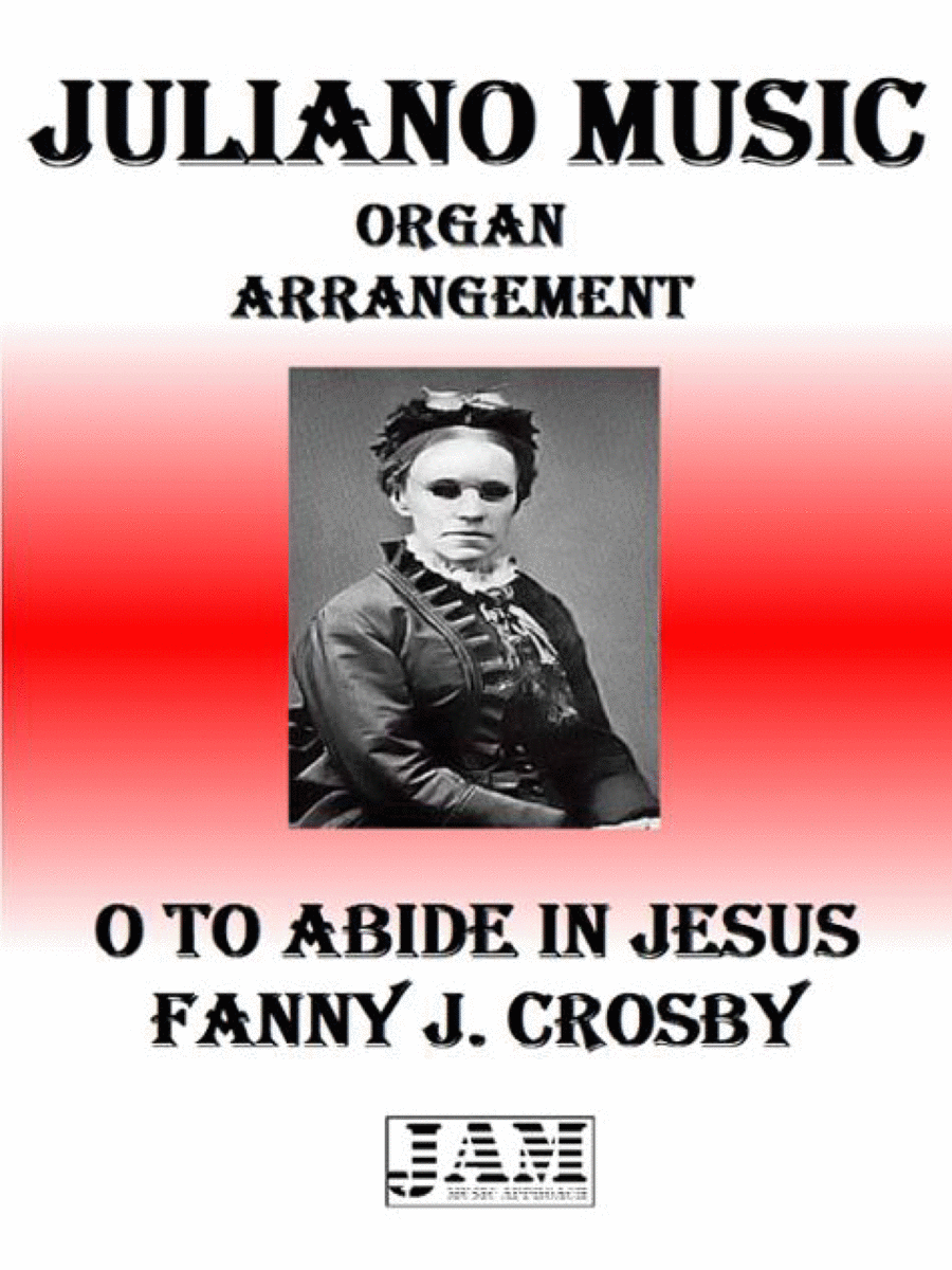 O TO ABIDE IN JESUS - FANNY J. CROSBY (HYMN - EASY ORGAN) image number null