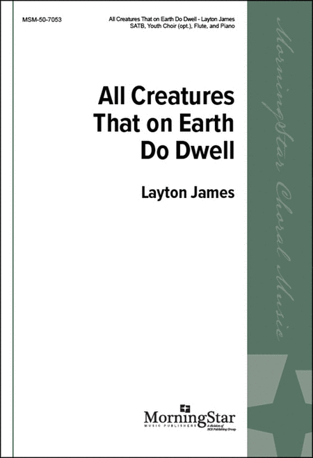 All Creatures That on Earth Do Dwell (Choral Score)
