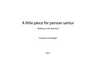 Walking in the darkness (A little piece for persian santur)