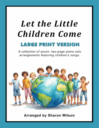 Book cover for Let the Little Children Come (A Collection of LARGE PRINT, Two-page Arrangements for Solo Piano)