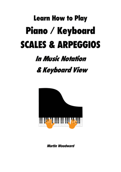 Learn How to Play Piano / Keyboard Scales & Arpeggios: In Music Notation & Keyboard View