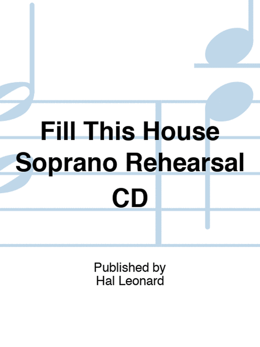 Fill This House Soprano Rehearsal CD