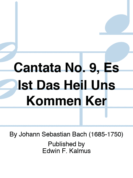 Cantata No. 9, Es Ist Das Heil Uns Kommen Ker