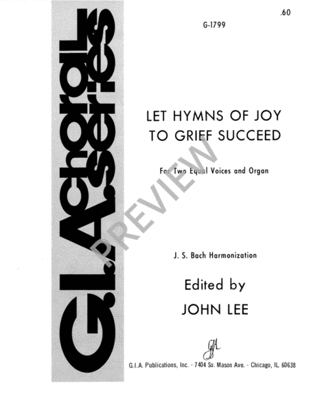 Let Hymns of Joy to Grief Succeed