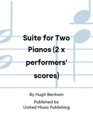 Suite for Two Pianos (2 x performers' scores)