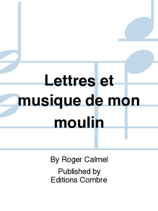 Lettres et musique de mon moulin