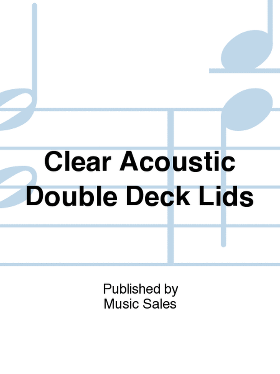 Clear Acoustic Double Deck Lids