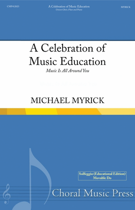 A Celebration of Music Education (Music Is All Around You) Unison Educational Edition