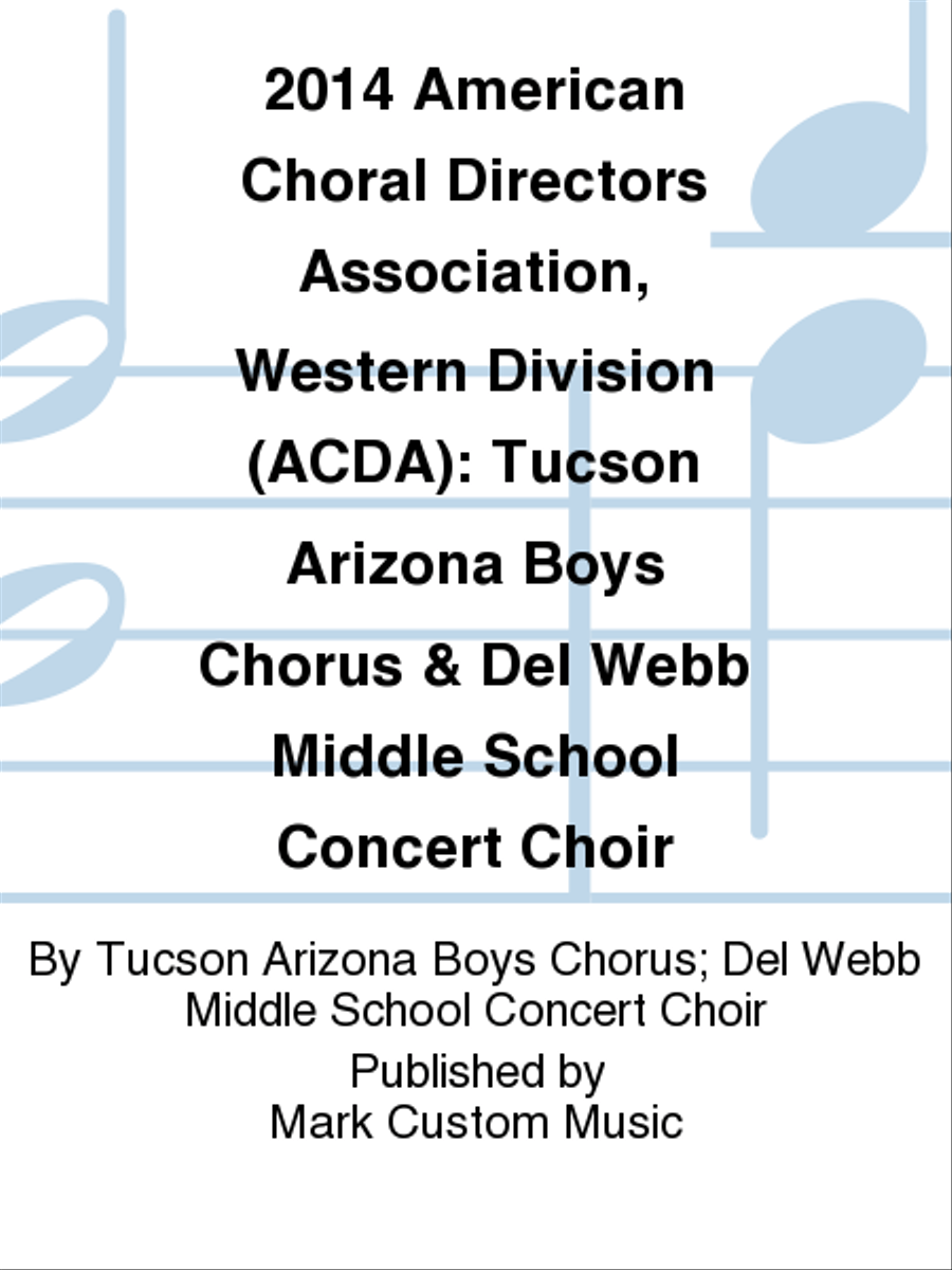 2014 American Choral Directors Association, Western Division (ACDA): Tucson Arizona Boys Chorus & Del Webb Middle School Concert Choir Children's Choir scores gallery preview page 1