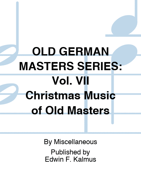 OLD GERMAN MASTERS SERIES: Vol. VII Christmas Music of Old Masters