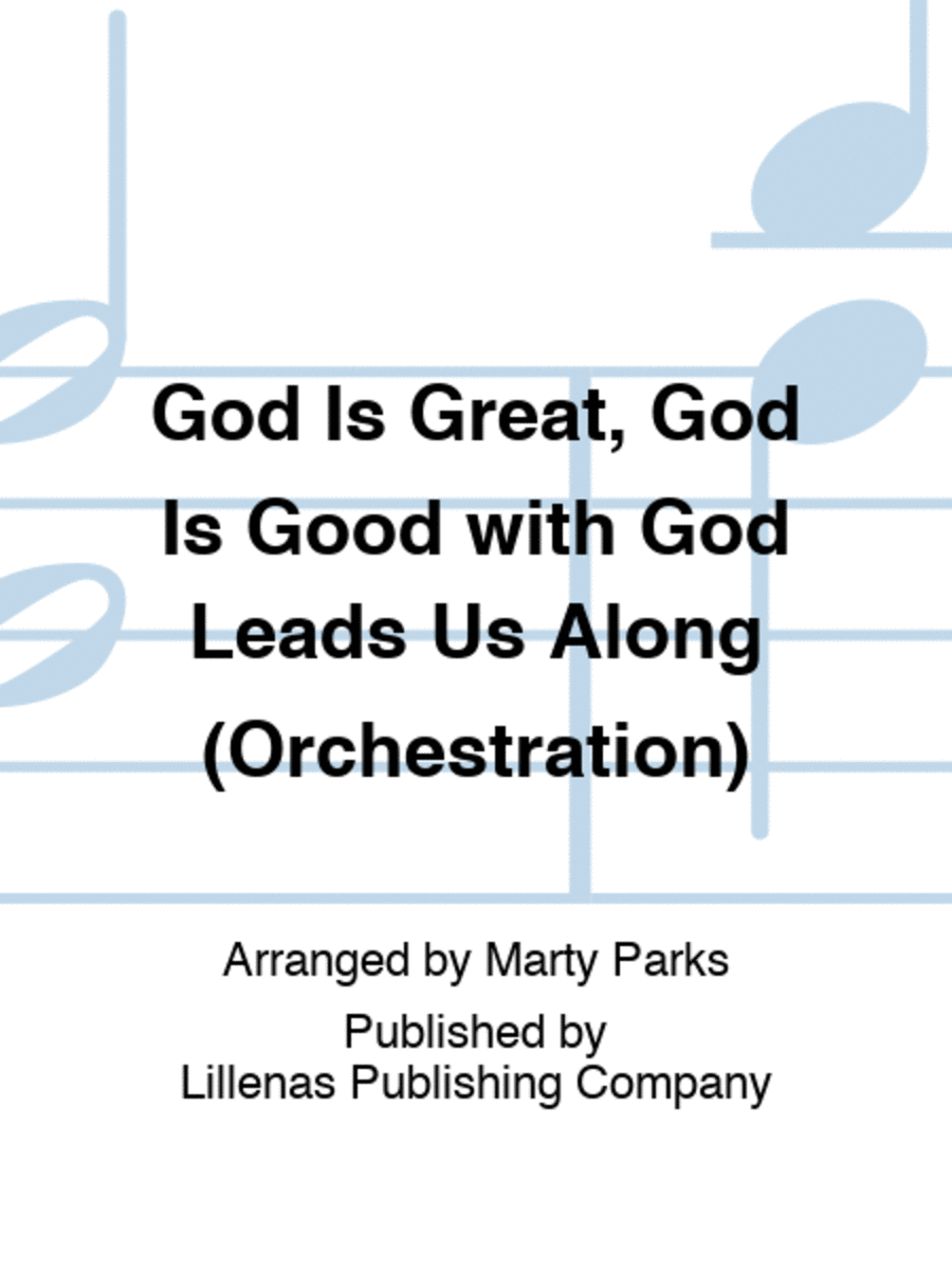 God Is Great, God Is Good with God Leads Us Along (Orchestration)