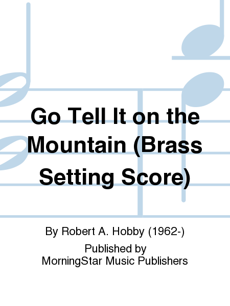 Go Tell It on the Mountain (Brass Setting Score)