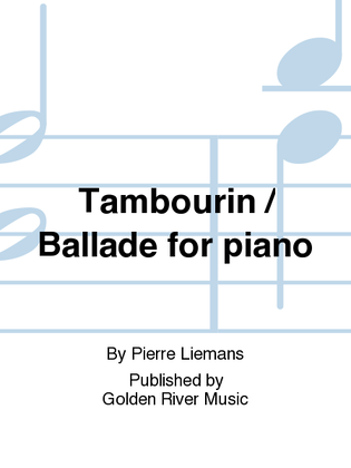 Tambourin / Ballade for piano