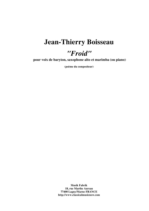 Jean-Thierry Boisseau Froid for baritone voice, alto saxophone and maribma (or piano)