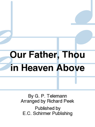 Our Father, Thou in Heaven Above