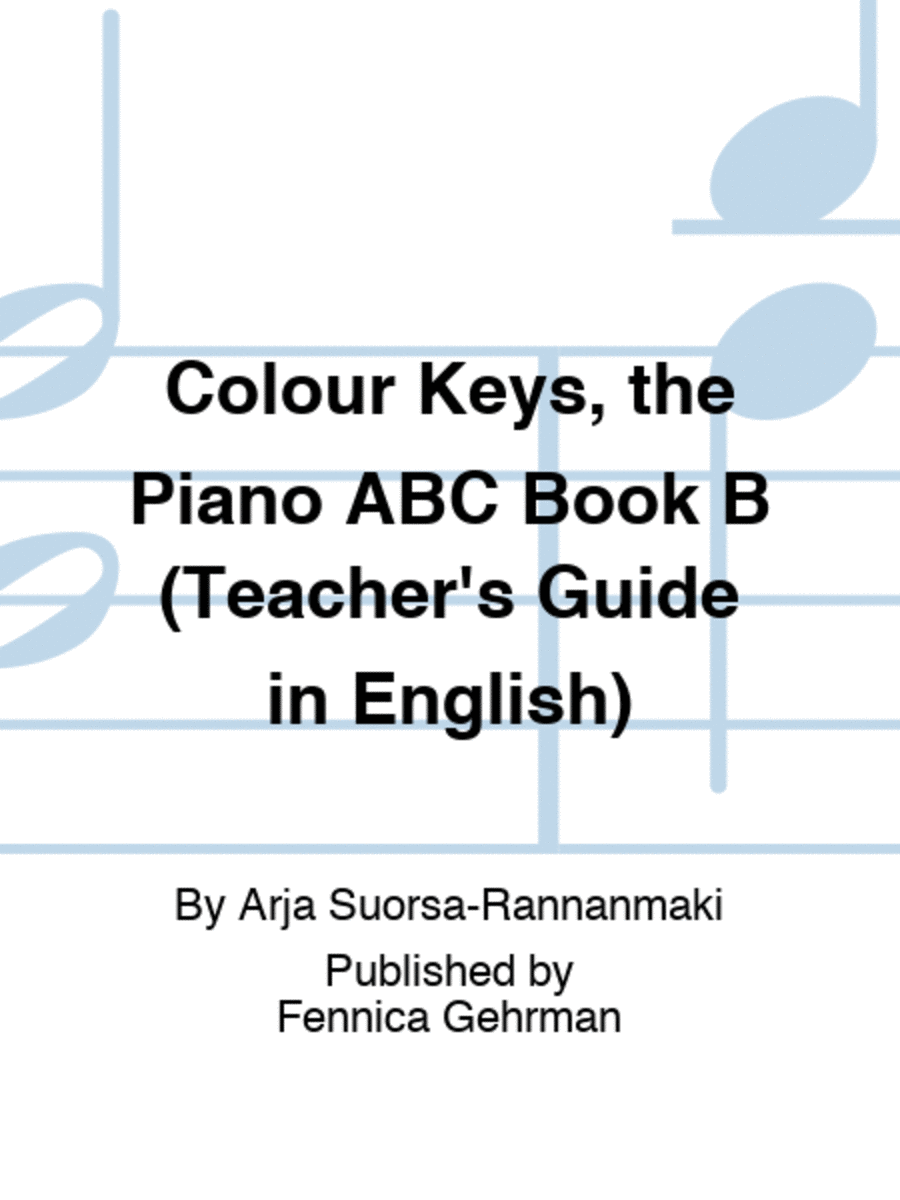 Colour Keys, the Piano ABC Book B (Teacher
