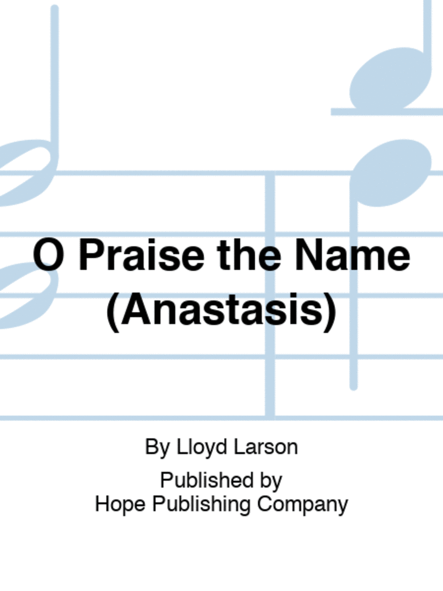 O Praise the Name (Anastasis)