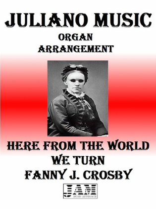 HERE FROM THE WORLD WE TURN - FANNY J. CROSBY (HYMN - EASY ORGAN)