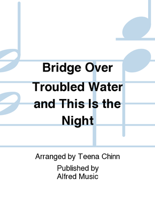 Bridge Over Troubled Water and This Is the Night