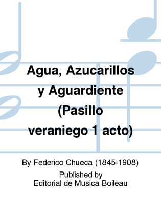 Agua, Azucarillos y Aguardiente (Pasillo veraniego 1 acto)
