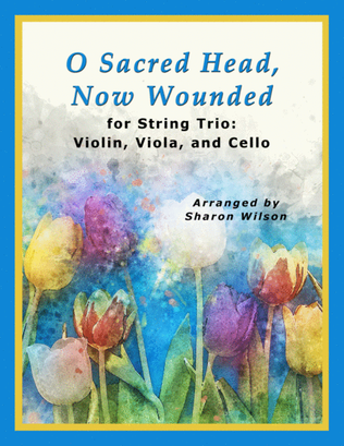 Book cover for O Sacred Head, Now Wounded (for String Trio – Violin, Viola, and Cello)