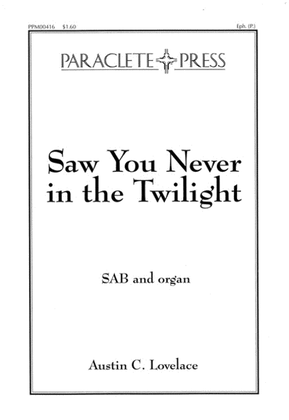 Saw You Never in the Twilight