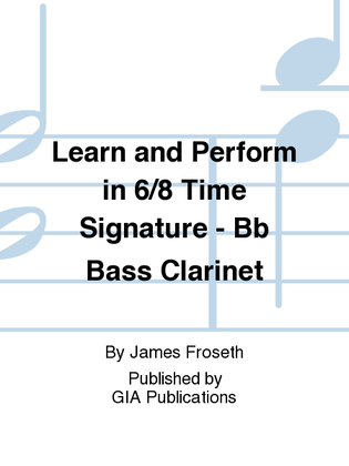 Learn and Perform in 6/8 Time Signature - Bb Bass Clarinet