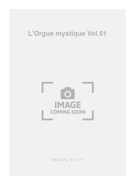 L'Orgue mystique Vol.51