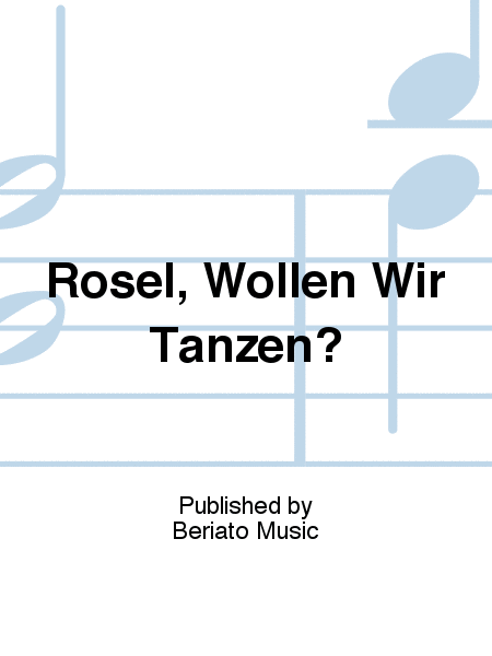 Rosel, Wollen Wir Tanzen?