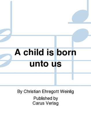 Book cover for A child is born unto us