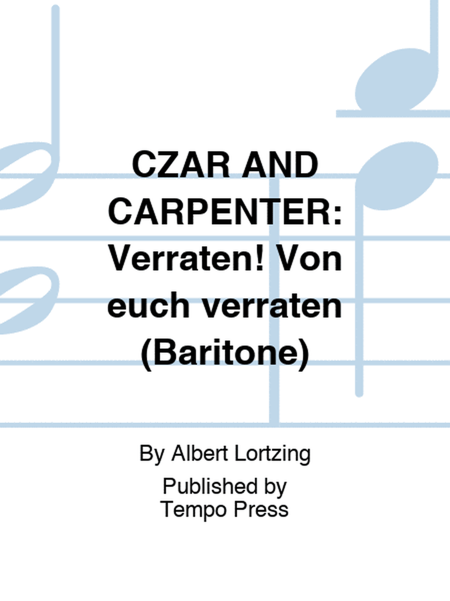 CZAR AND CARPENTER: Verraten! Von euch verraten (Baritone)