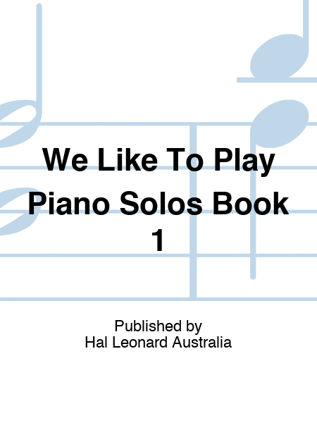 We Like To Play Piano Solos Book 1