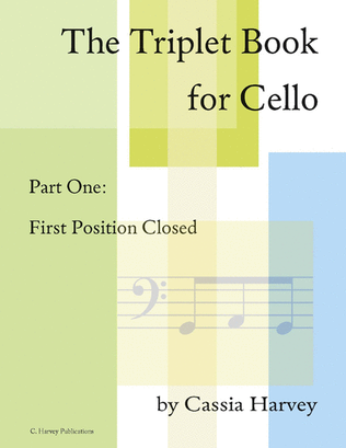 The Triplet Book for Cello, Part One, First Position Closed
