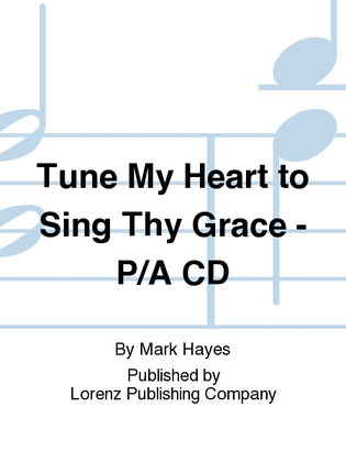 Tune My Heart to Sing Thy Grace - Performance/Accompaniment CD