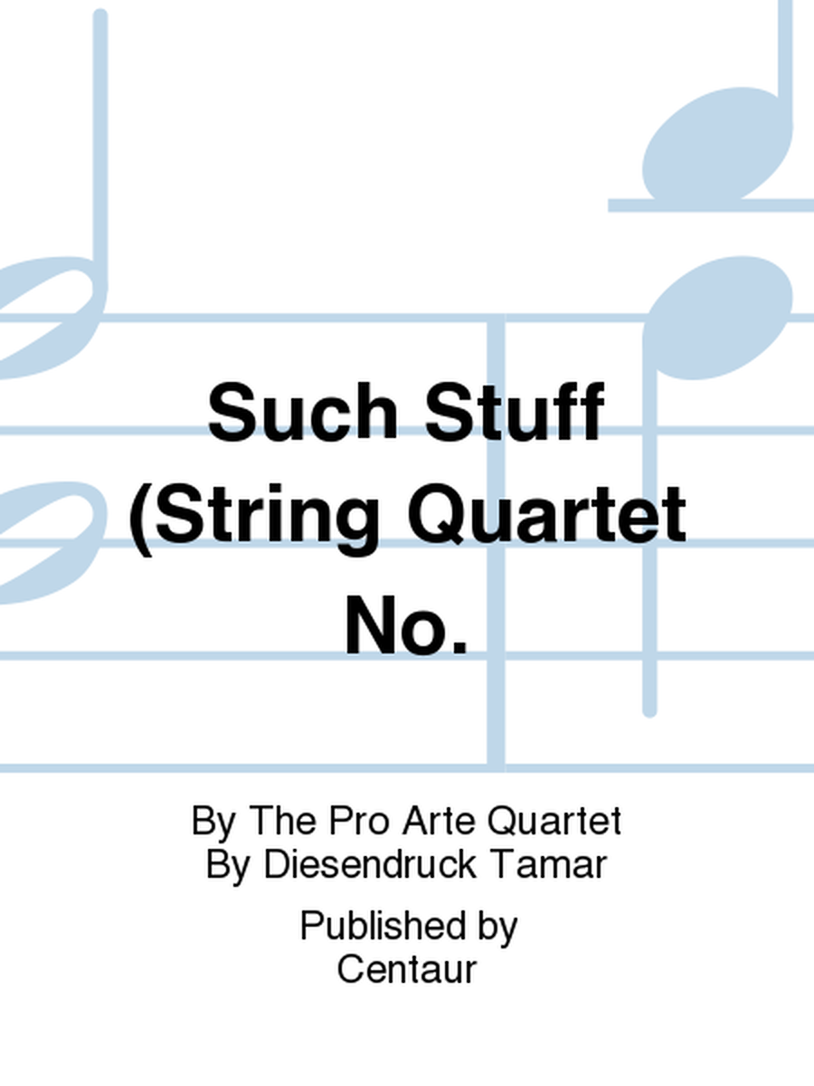 Such Stuff (String Quartet No.