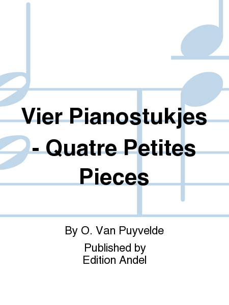 Vier Pianostukjes - Quatre Petites Pieces
