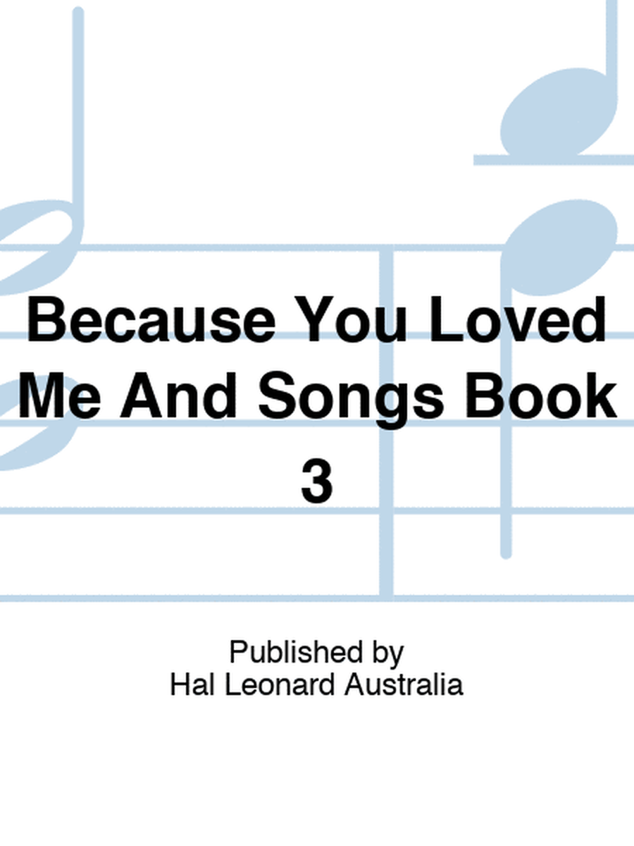 Because You Loved Me And Songs Book 3