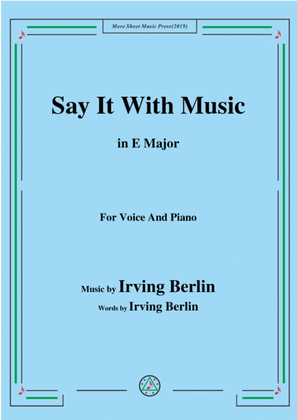 Irving Berlin-Say It With Music,in E Major,for Voice&Piano