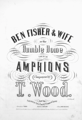 Ben Fisher & Wife, or, The Humble Home