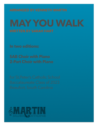 May You Walk - (Sarah Hart) - in 2 Editions: SAB w/piano and 2-Part w/piano