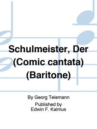 Schulmeister, Der (Comic cantata) (Baritone)