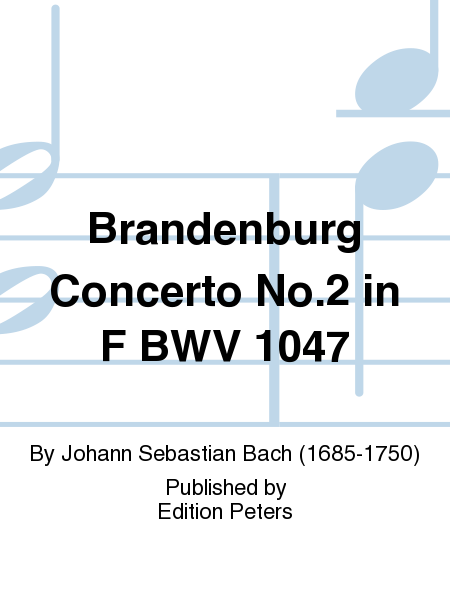 Brandenburg Concerto No. 2 in F BWV 1047