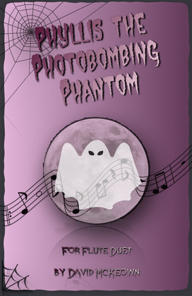 Phyllis the Photobombing Phantom, Halloween Duet for Flute